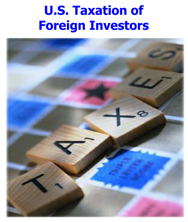 United States Taxation of Foreign Investors – A General Overview